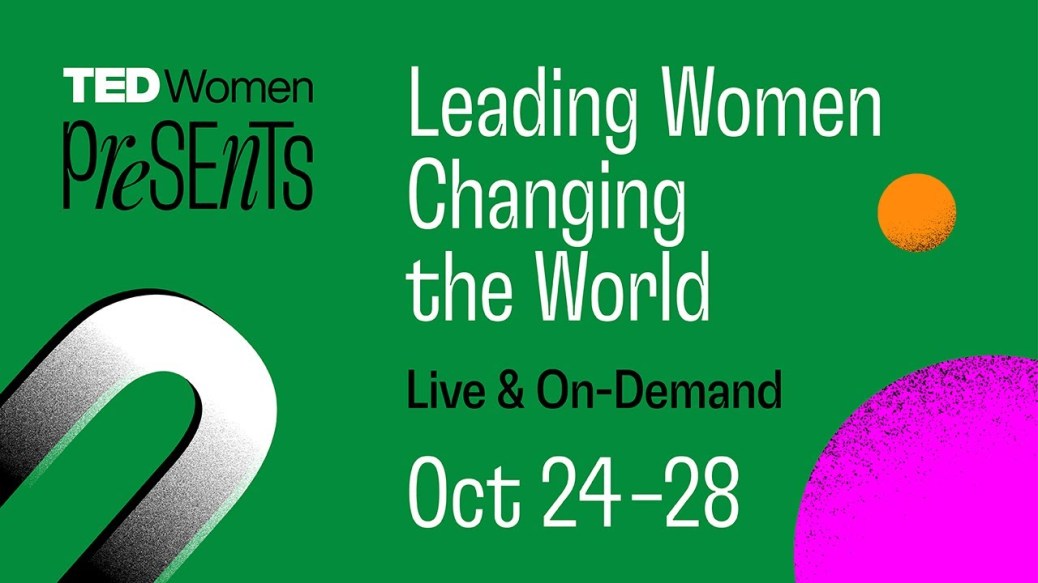 TEDWomen Presents | A Virtual Festival for Leading Women Changing the World TEDWomen Presents | A Virtual Festival for Leading Women Changing the World