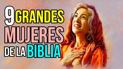 9 Grandes MUJERES de la BIBLIA que IMPACTARON y dejaron HUELLAS 9 Grandes MUJERES de la BIBLIA que IMPACTARON y dejaron HUELLAS