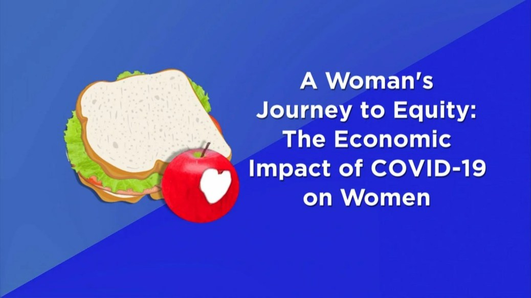2020 Lunch & Learn Series: The Economic Impact of COVID-19 on Women 2020 Lunch & Learn Series: The Economic Impact of COVID-19 on Women