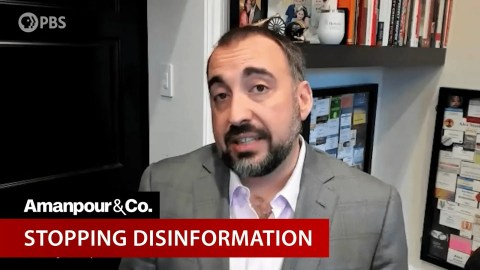 The Danger of Disinformation Campaigns During a Pandemic | Amanpour and Company The Danger of Disinformation Campaigns During a Pandemic | Amanpour and Company