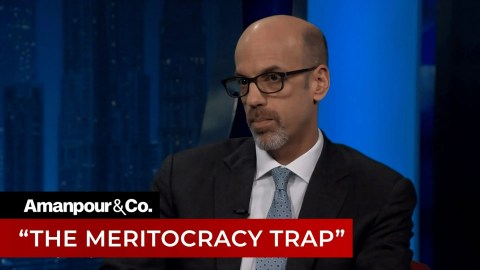 Is Meritocracy a Sham? | Amanpour and Company Is Meritocracy a Sham? | Amanpour and Company