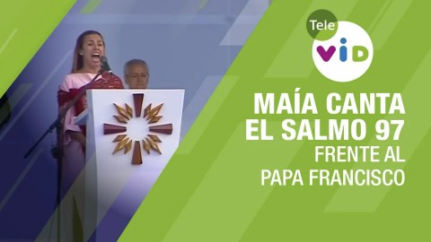 Maía Canta frente al Papa Francisco el Salmo 97 – Tele VID Maía Canta frente al Papa Francisco el Salmo 97 – Tele VID