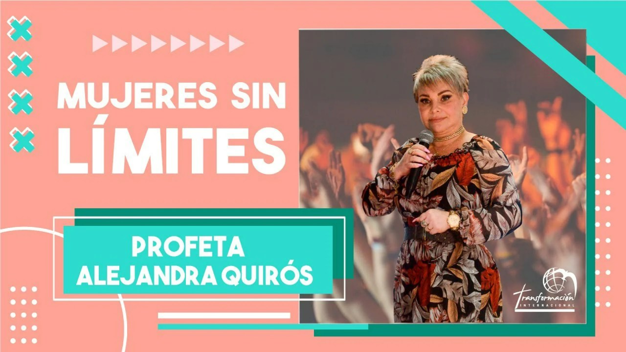 Mujeres sin límites: Profeta Alejandra Quirós Mujeres sin límites: Profeta Alejandra Quirós
