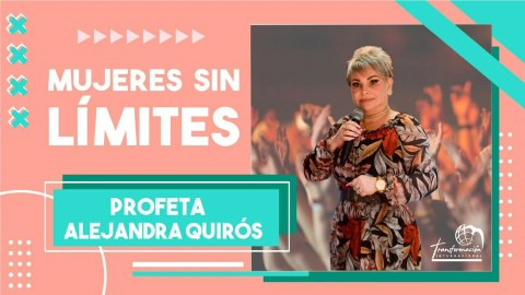 Mujeres sin límites: Profeta Alejandra Quirós Mujeres sin límites: Profeta Alejandra Quirós
