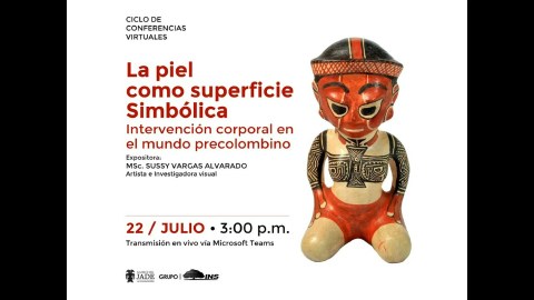 Conferencia virtual  La piel como superficie Simbólica,  Intervención corporal en el mundo precolomb Conferencia virtual  La piel como superficie Simbólica,  Intervención corporal en el mundo precolomb