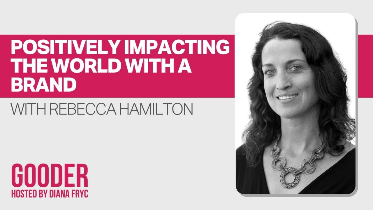 Positively Impacting the World With a Brand Featuring Rebecca Hamilton, Badger Positively Impacting the World With a Brand Featuring Rebecca Hamilton, Badger