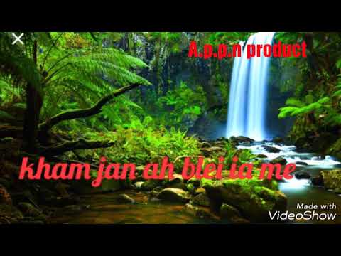 Khasi Gospel song..kham jan ah Blei . edited by A.L Pohlong Khasi Gospel song..kham jan ah Blei . edited by A.L Pohlong