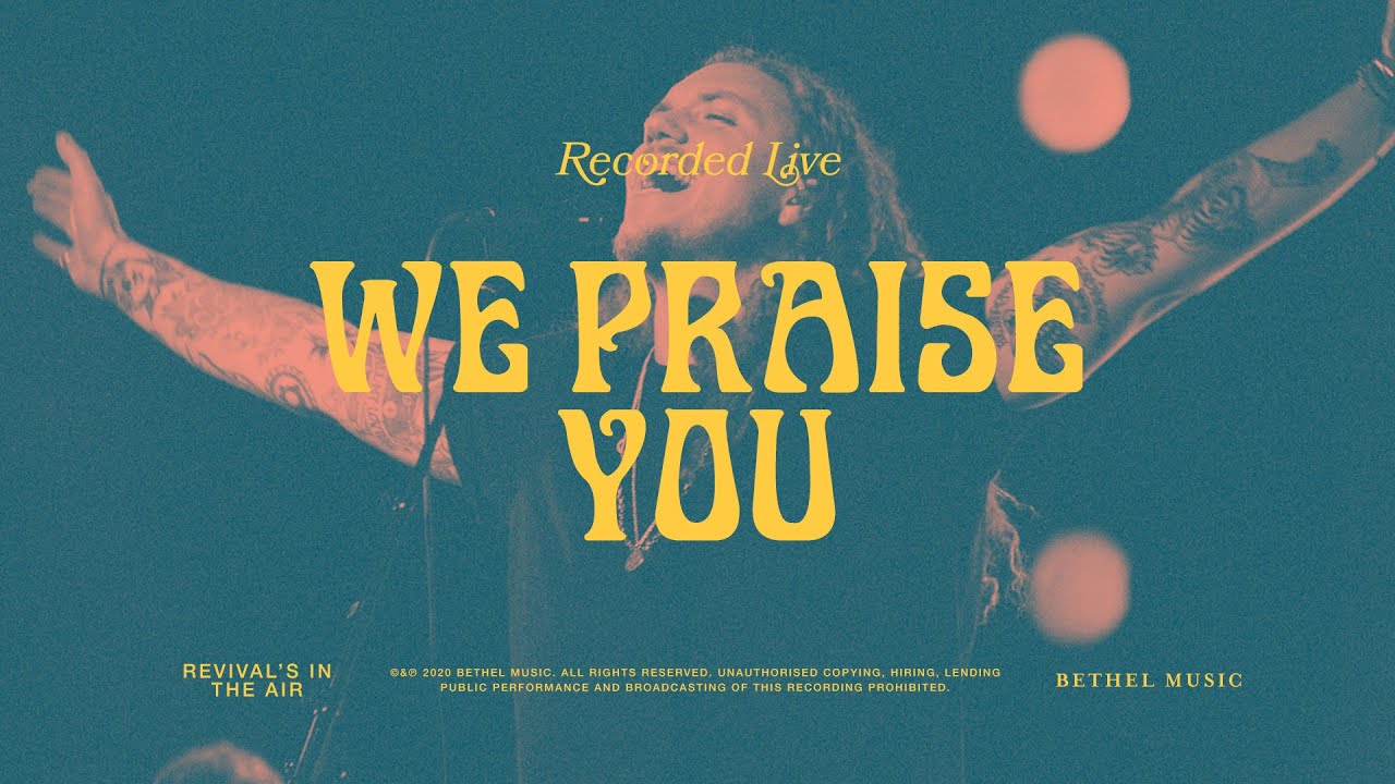 We Praise You – Bethel Music, Brandon Lake We Praise You – Bethel Music, Brandon Lake