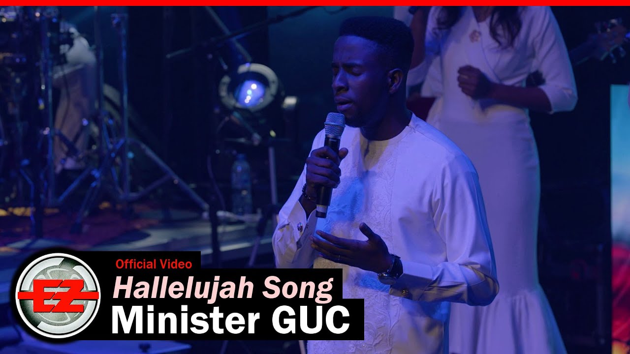 Minister GUC – Hallelujah Song Minister GUC – Hallelujah Song