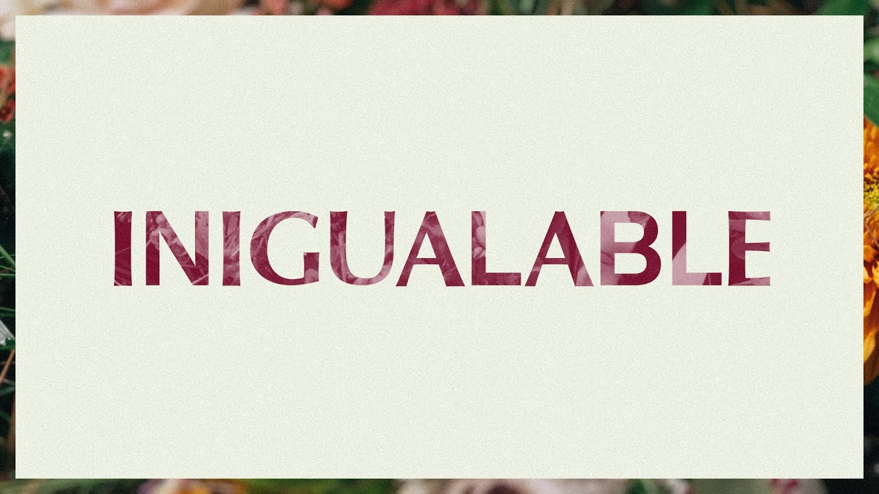 Inigualable (No One Beside) | Video Oficial Con Letras | Elevation Worship Inigualable (No One Beside) | Video Oficial Con Letras | Elevation Worship