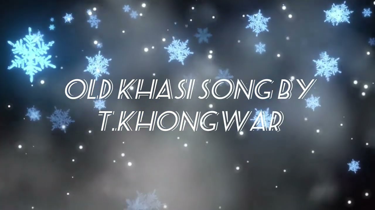 lehnohei ka jingieid jongnga//Old khasi song by T khongwar lehnohei ka jingieid jongnga//Old khasi song by T khongwar