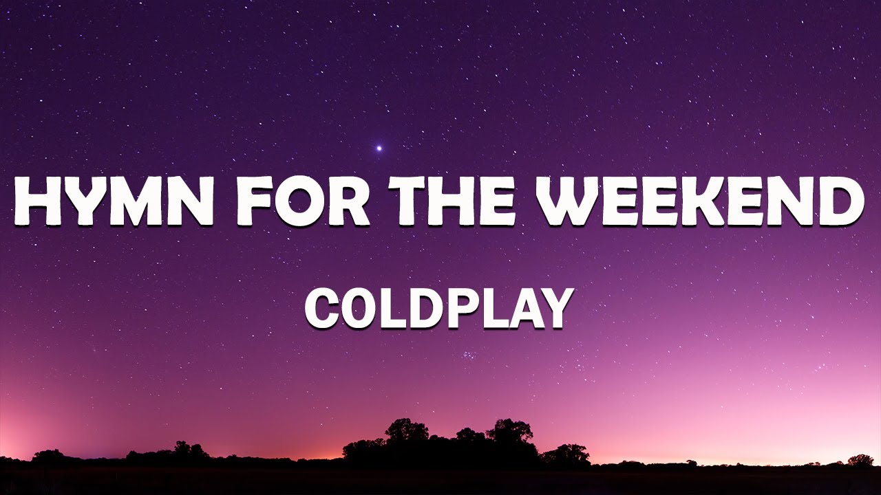 Hymn For The Weekend – Coldplay (Lyric) Hymn For The Weekend – Coldplay (Lyric)