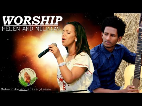 HELEN & MILKIAS _Morning Worship Songs 2020 – Christian Worship Mezmur 2019 – Non Stop Praise HELEN & MILKIAS _Morning Worship Songs 2020 – Christian Worship Mezmur 2019 – Non Stop Praise