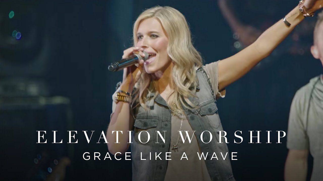 Grace Like A Wave | Live | Elevation Worship Grace Like A Wave | Live | Elevation Worship
