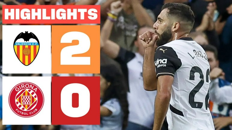 Valencia vs Girona Highlights and Full Match Valencia vs Girona Highlights and Full Match