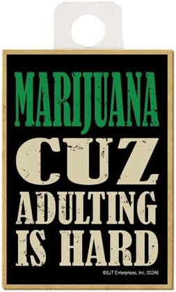 SJT ENTERPRISES, INC. Marijuana Cuz Adulting is Hard – Imán de madera de 2.5 x 3.5 pulgadas, divertido imán citable, regalo para fumetas (SJT00246)