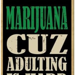 SJT ENTERPRISES, INC. Marijuana Cuz Adulting is Hard – Imán de madera de 2.5 x 3.5 pulgadas, divertido imán citable, regalo para fumetas (SJT00246) SJT ENTERPRISES, INC. Marijuana Cuz Adulting is Hard – Imán de madera de 2.5 x 3.5 pulgadas, divertido imán citable, regalo para fumetas (SJT00246)