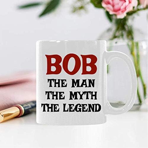 Divertida taza de café de cerámica blanca de 11 onzas Bob The Man The Myth The Legend o tazas de té de oficina para taza divertida de regalo de Bob