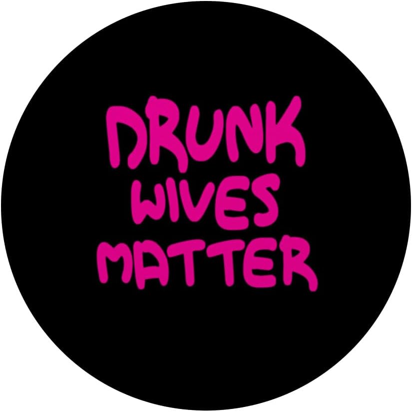 Drunk Wives Matter – Camisa para mujer, diseño divertido para beber PopSockets, PopGrip estándar
