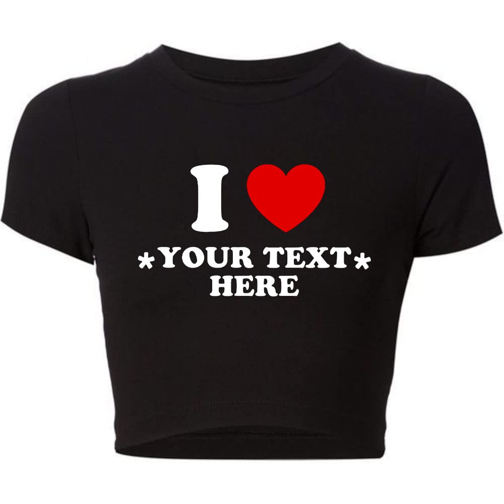 Custom I Heart Shirt – Custom Crop Top – Custom Baby Tee – Gift For Her – Valentines Shirt – Retro – Graphic Stylish Outfit – Printed Shirt – Summer