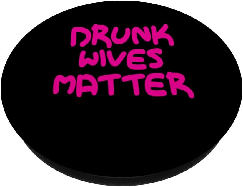 Drunk Wives Matter – Camisa para mujer, diseño divertido para beber PopSockets, PopGrip estándar