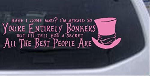 Youre Entirely Bonkers Mad Hatter Alicia Wonderland – Calcomanía para ventana de auto o camión, color rosa, 12 x 3.2 pulgadas