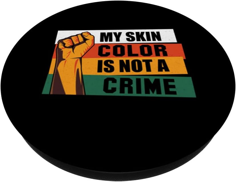 My Skin Color Is Not A Crime African Pride Black History PopSockets Standard PopGrip