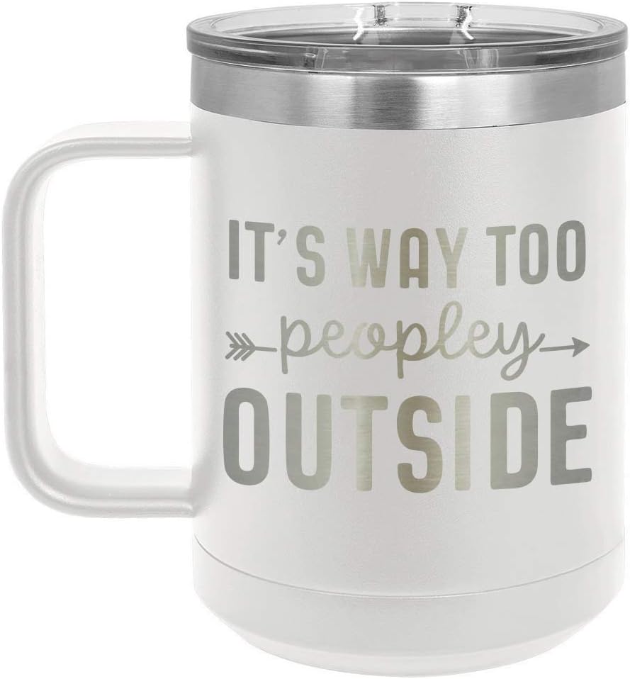 ITS TOO PEOPLEY OUTSIDE Taza de café de 15 oz con tapa deslizante  Taza de café de viaje aislada  Ideas de regalo de cumpleaños o Navidad de mujeres