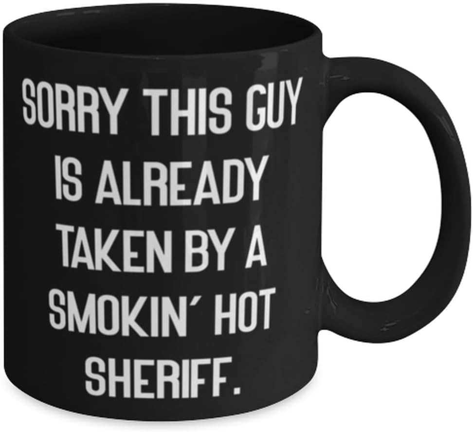 New Sheriff Gifts, Sorry This Guy Is Already Taken by a Smokin’, Sheriff 11oz 15oz Mug From Team Leader, Gifts For Colleagues, Love, Law