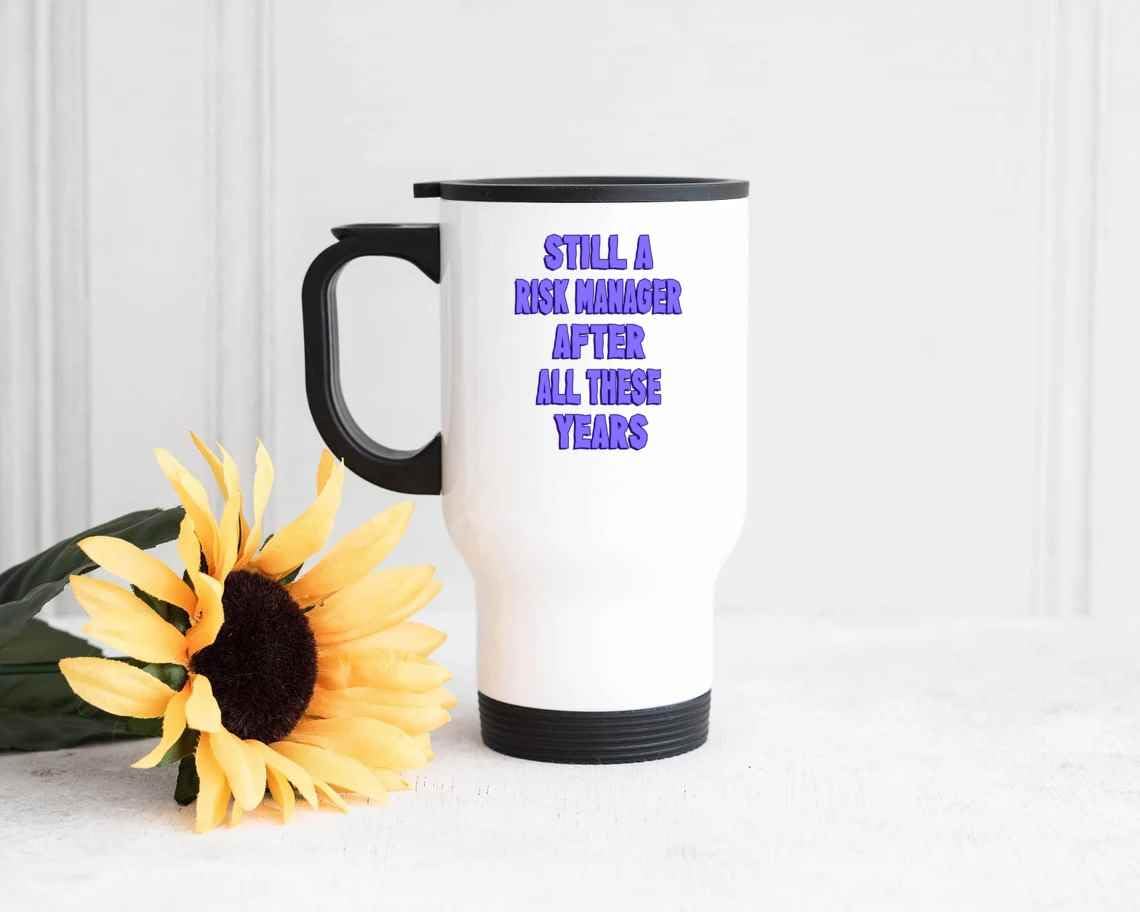 Risk Manager Gift, Great for Father’s Holidays – Still a Risk Manager After All These Years, Faux Humor Quote on 14 Oz White Stainless Steel Travel