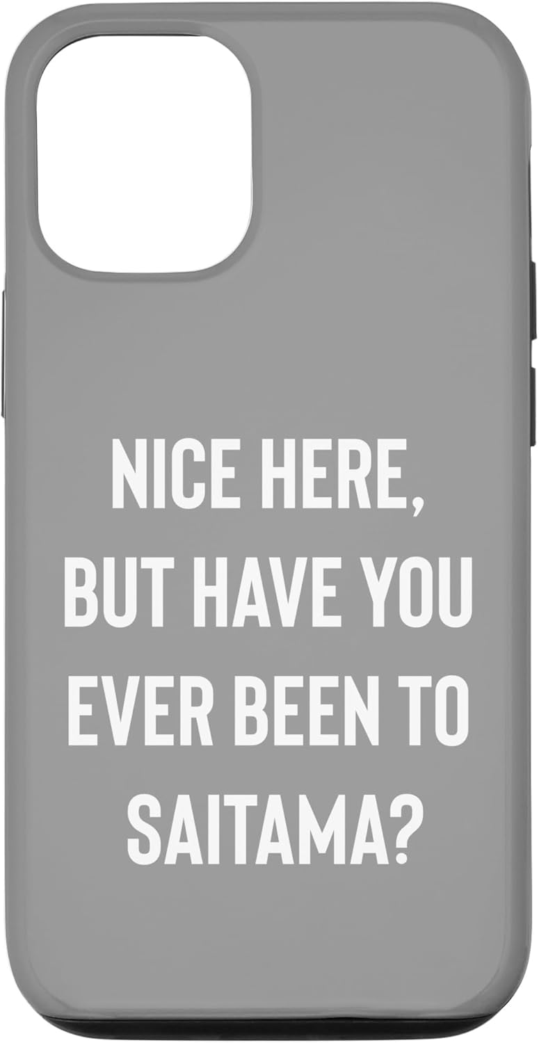 iPhone 13 Pro Nice Here But Have You Ever Been To Saitama Case