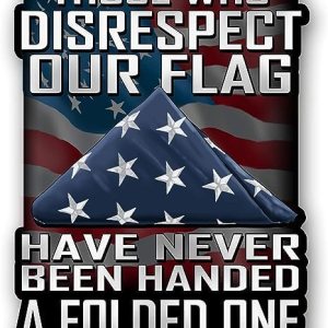 Those Who Disrespt Our Flag Have Never Been Handed A Folded One Vinilo adhesivo adhesivo de 5.5 x 4.3 pulgadas para coches, camiones, motocicletas, Those Who Disrespt Our Flag Have Never Been Handed A Folded One Vinilo adhesivo adhesivo de 5.5 x 4.3 pulgadas para coches, camiones, motocicletas,