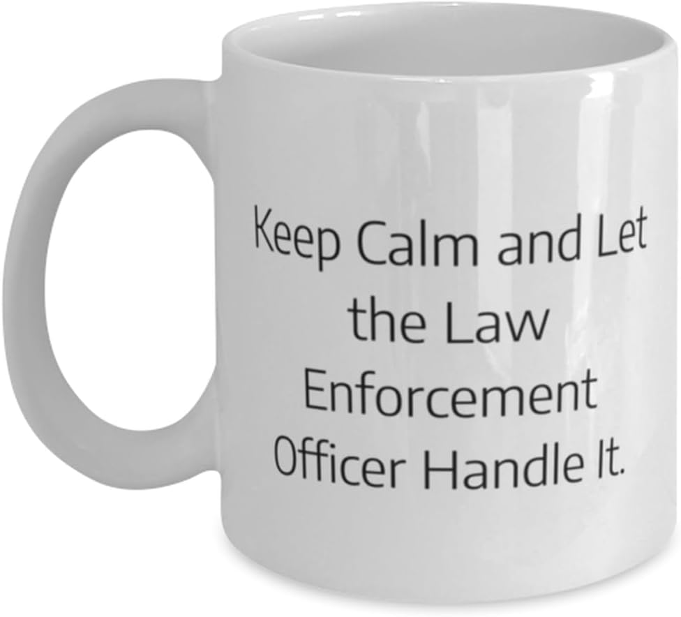 Fun Law enforcement officer Gifts, Keep Calm and, Law enforcement officer 11oz 15oz Mug From Team Leader, Gifts For Men Women, Police, Cop, Sheriff,