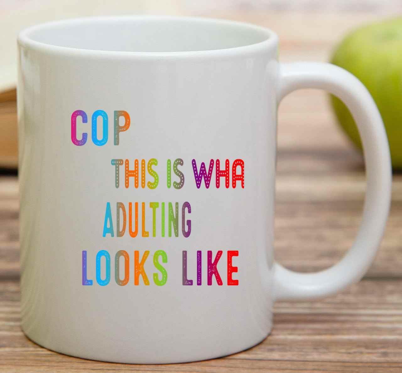 Funny Cop-themed Gift, an Ideal Birthday Present for a Father – This Is What Adulting Looks Like, an Quote on 11 Oz White Ceramic Coffee Mug