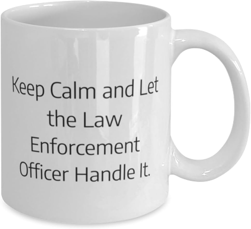 Fun Law enforcement officer Gifts, Keep Calm and, Law enforcement officer 11oz 15oz Mug From Team Leader, Gifts For Men Women, Police, Cop, Sheriff,