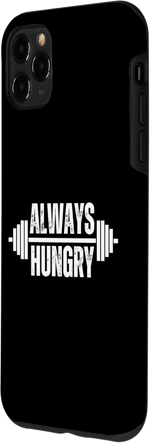 iPhone 11 Pro Max Funny Body builder Always Hungry Gym Lover Workout Joke Case