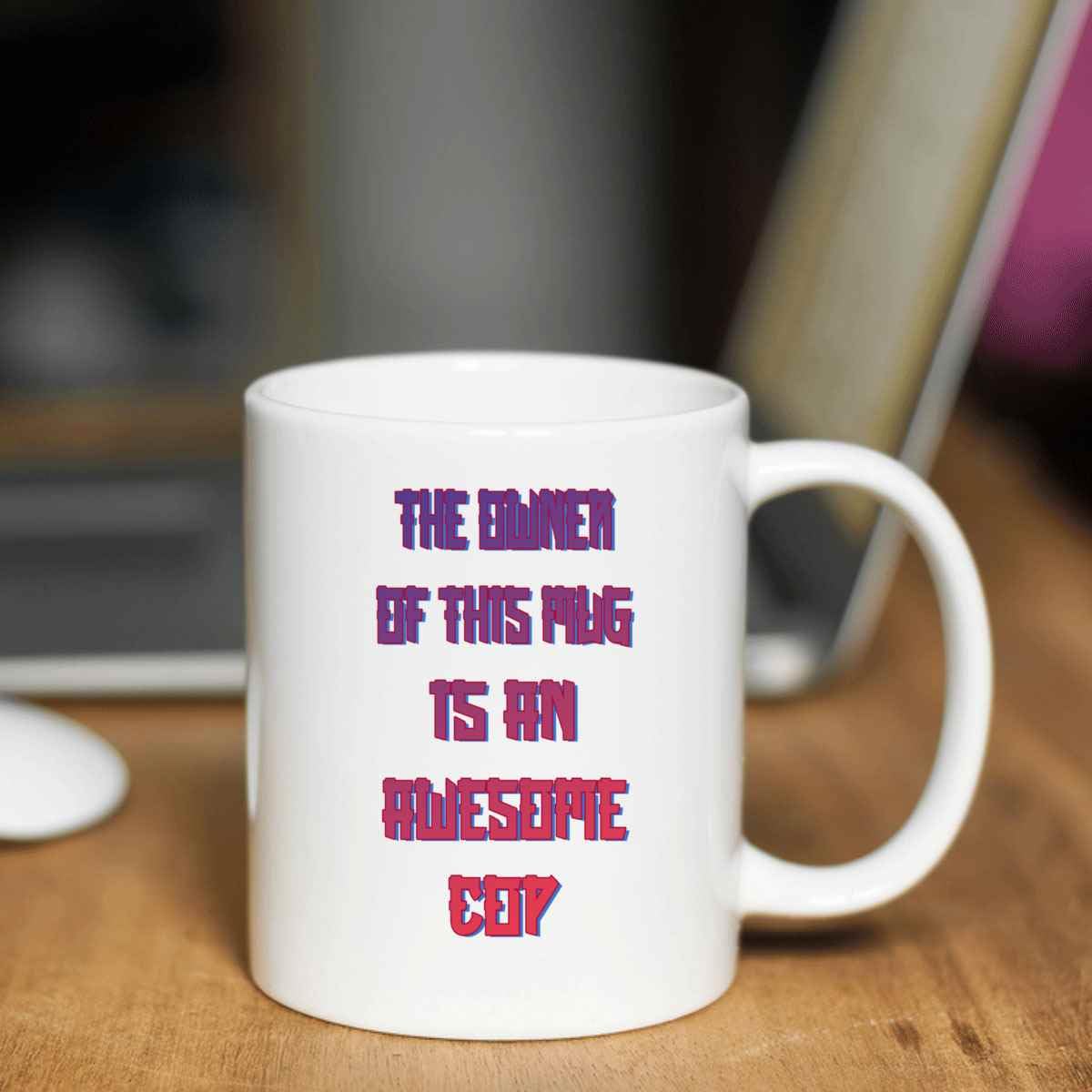Humorous Cop Owner Gift for a Wife, Ideal for Birthdays Funny Cop Novelty Quote on 11 Oz White Ceramic Coffee Mug