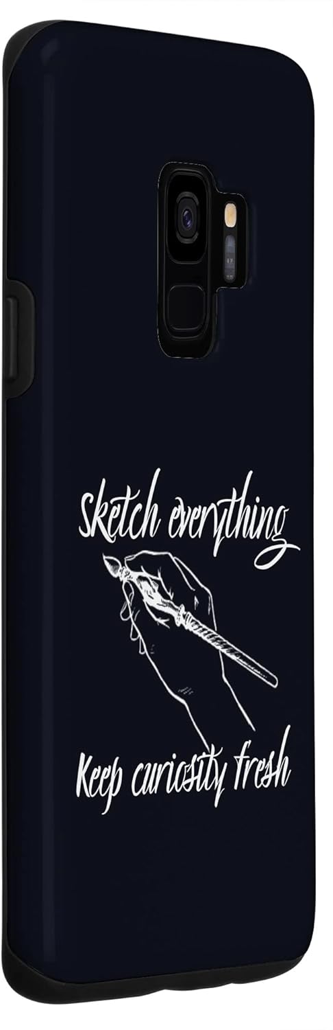 Galaxy S9 Sketch Everything Keep Curiosity Fresh Art Teacher Painting Case