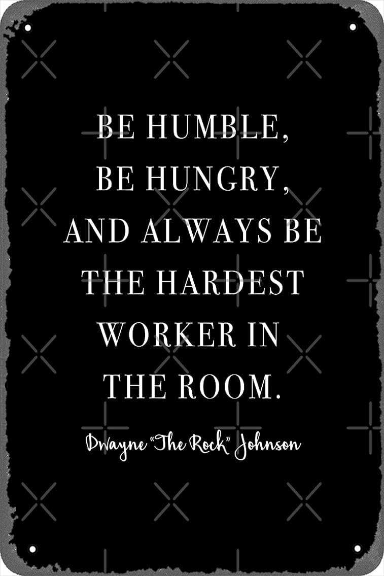 Be Humble, Be Hungry, and Always Be the Hardest Worker In The Room. – Póster de Dwayne Johnson de 8 x 12 pulgadas, letrero de metal retro vintage