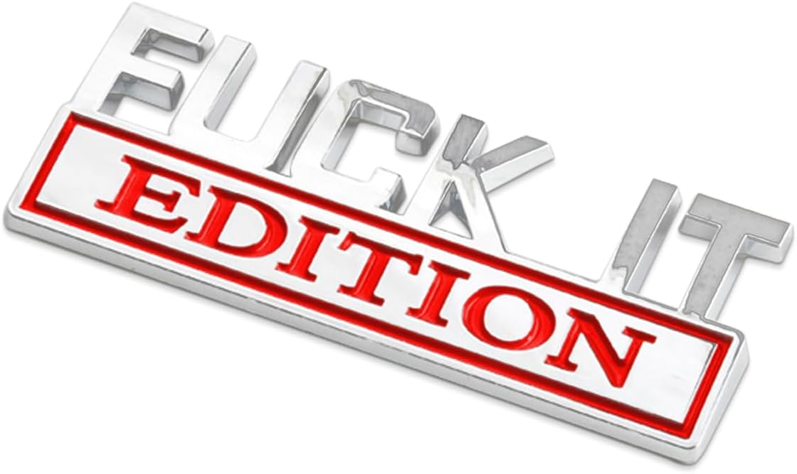 Fuck IT Edition – Emblema para exteriores de automóvil, calcomanía 3D, emblema de edición Fuck-IT, calcomanía 3D para guardabarros, calcomanía de