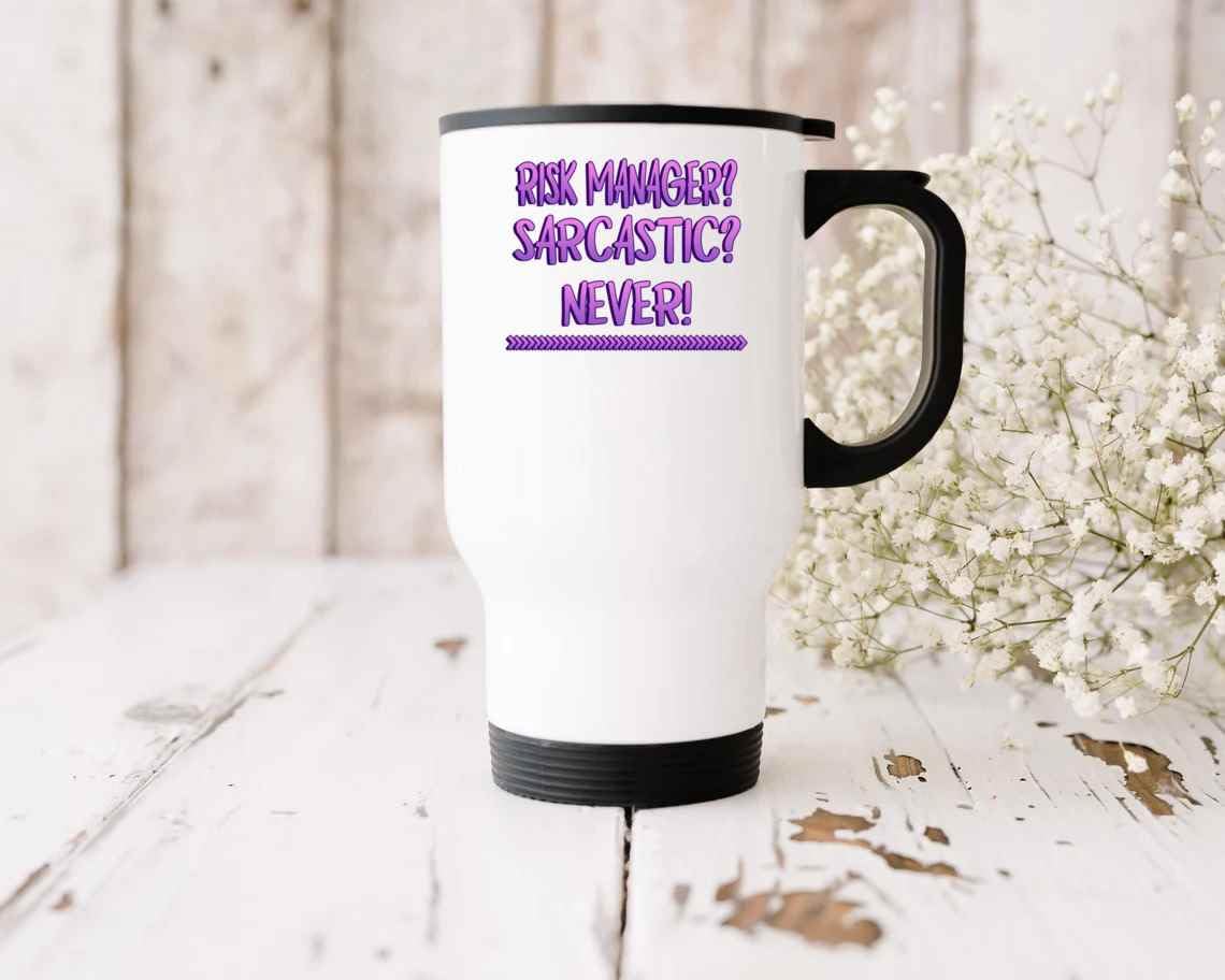 Sarcastic Never Risk Manager Gifts, the Birthday Present for a – Funny Risk Manager Quote on 14 Oz White Stainless Steel Travel Mug