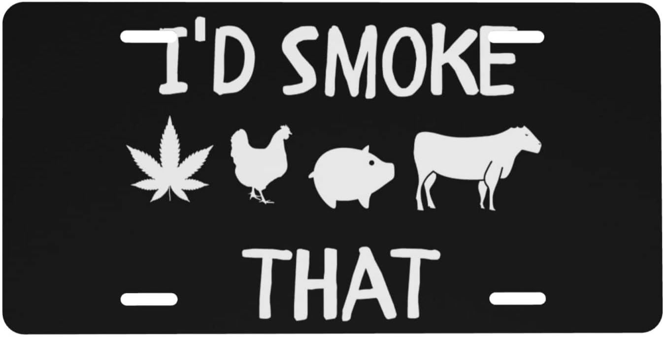 I’d Smoke That Front – Placa de matrícula de 5.9 x 11.8 in, divertido letrero decorativo para automóvil
