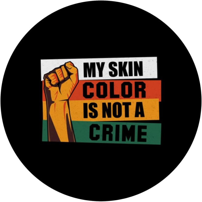 My Skin Color Is Not A Crime African Pride Black History PopSockets Standard PopGrip