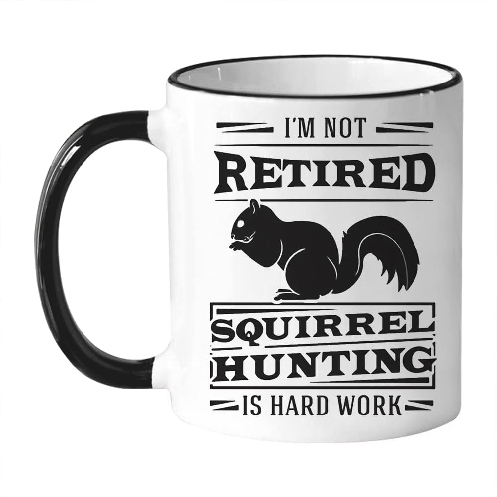 Fonhark – Taza de café con texto en inglés “I’m Not Retired Squirrel Hunting is Hard Work”, divertida taza de café de caza de ardillas, taza de café