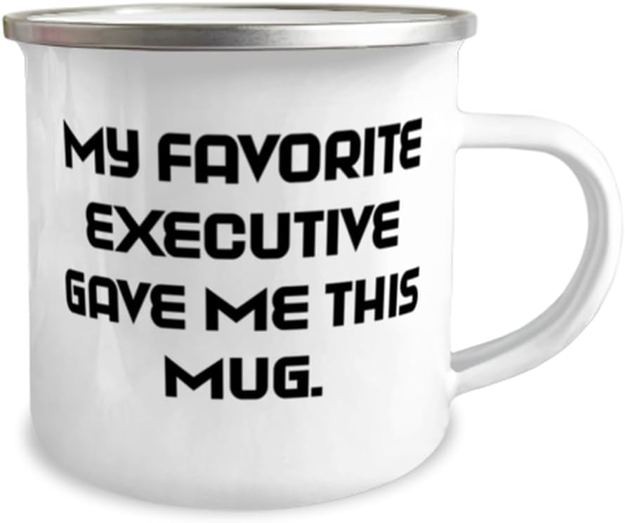 Inappropriate Executive 12oz Camper Mug, My Favorite Executive Gave Me, Present For Colleagues, Inspire Gifts From Colleagues, Gratitude, Thankful,