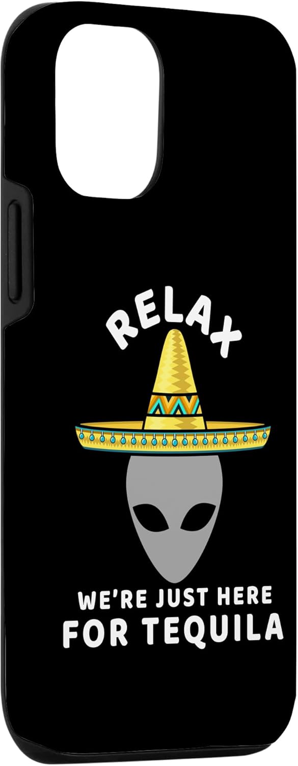 iPhone 13 Pro Alien con un sombrero RELAX SOLO ESTAMOS AQUÍ PARA TEQUILA