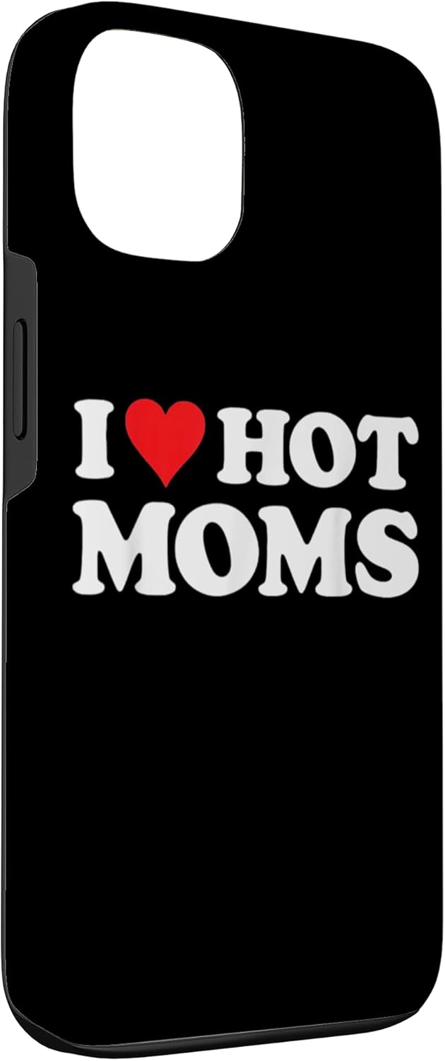 Funda para iPhone 13 I Love Hot Moms I Heart Hot Moms