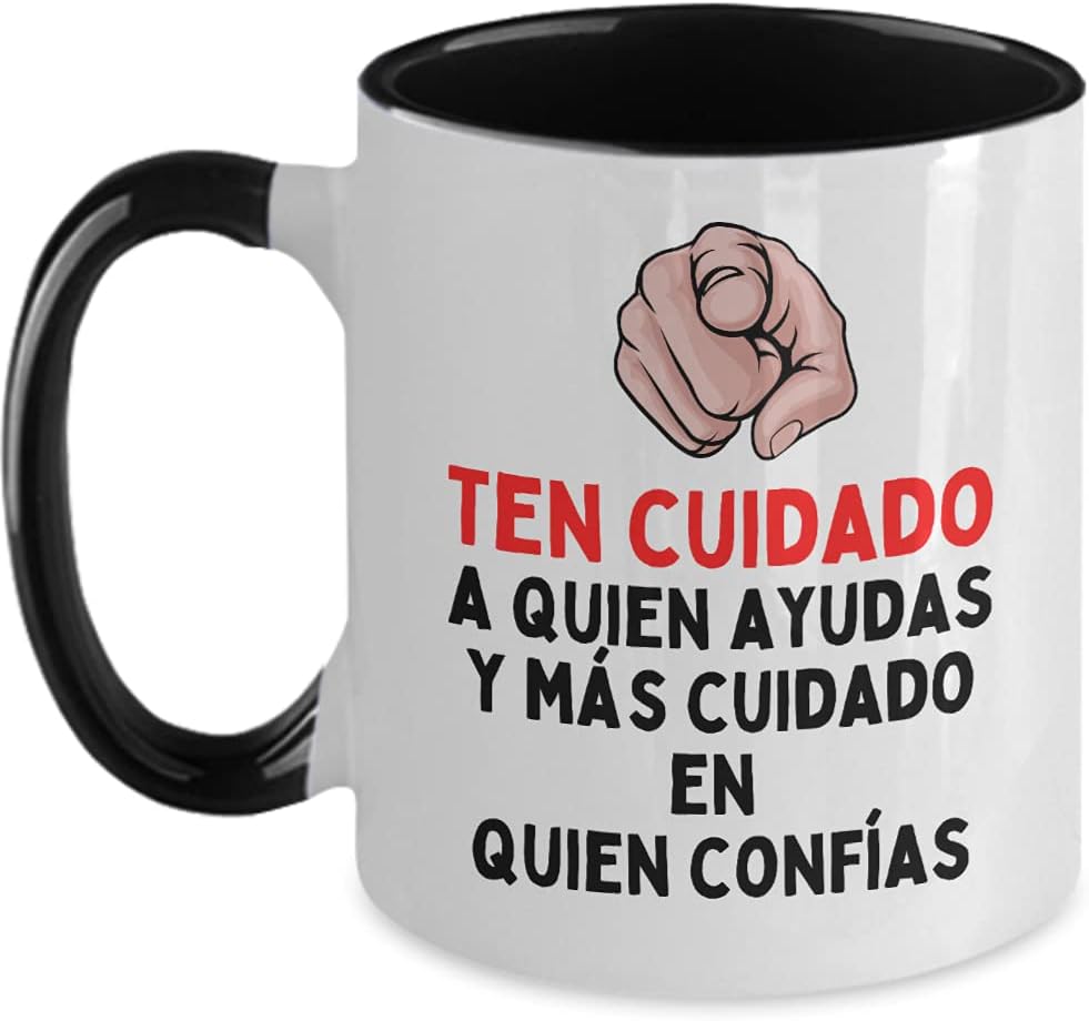 Ten cuidado a quien ayudas y mas cuidado en quien confias – Regalo para hombre 0 mujer