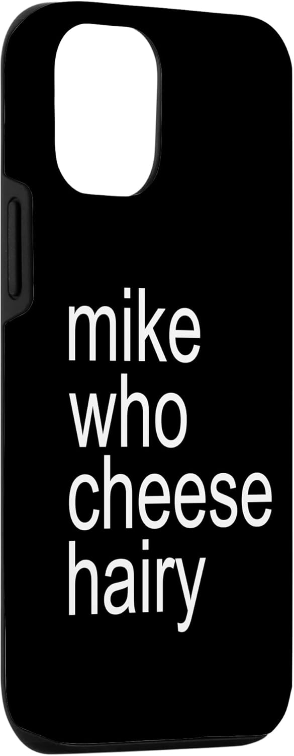 Funda para iPhone 1212 Pro Mike Who Cheese Hairy Funny Adult Humor Word Play Case