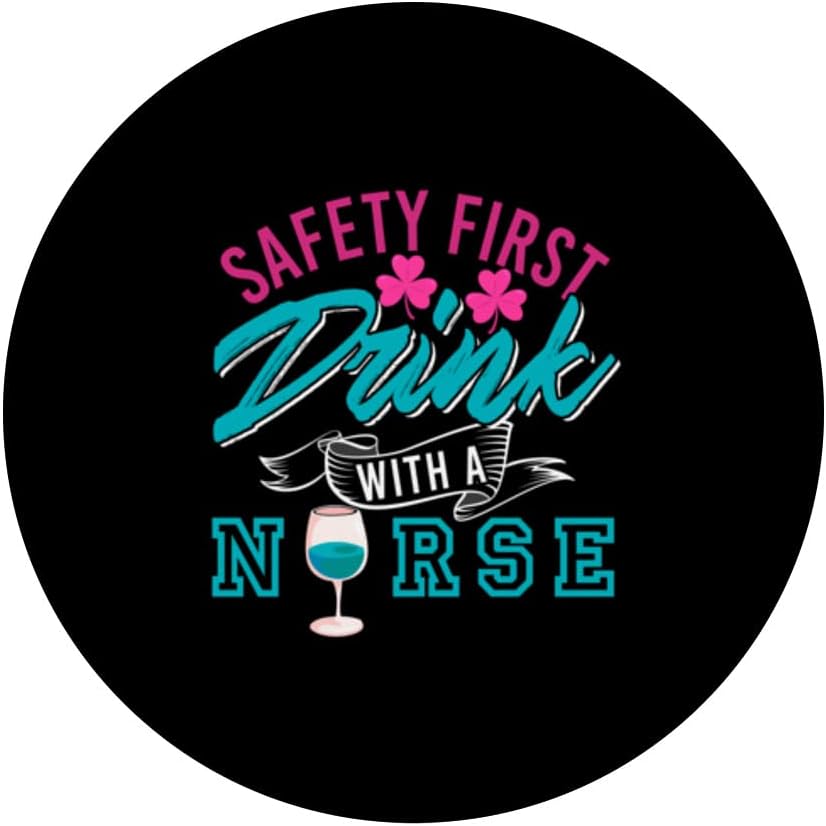 Safety First Drink With A Nurse Funny T-Shirt Present Gift PopSockets Swappable PopGrip